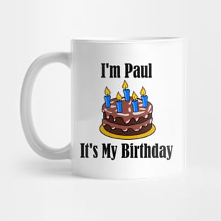 I'm Paul It's My Birthday - Funny Joke Mug